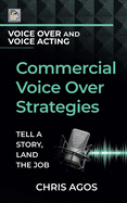 Commercial Voice Over Strategies: Tell A Story, Land The Job