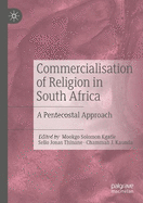 Commercialisation of Religion in South Africa: A Pentecostal Approach