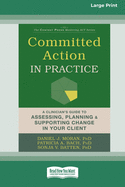 Committed Action in Practice: A Clinician's Guide to Assessing, Planning & Supporting Change in Your Client