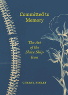 Committed to Memory: The Art of the Slave Ship Icon