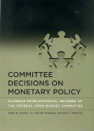 Committee Decisions on Monetary Policy: Evidence from Historical Records of the Federal Open Market Committee