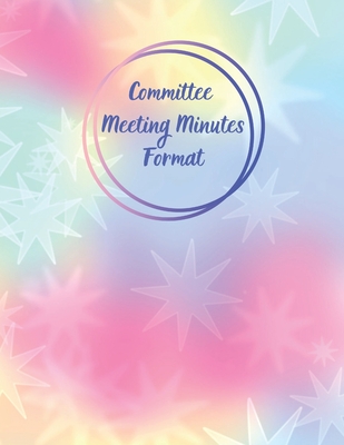 Committee Meeting Minutes Format: Business Notebook / Journal / Diary / Organizer for Meetings ( Blank Undated Record Log Book, Attendees, Action Items & Notes ) - Logbooks, Way of Life