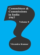 Committees and Commissions in India Vol. 8: 1967