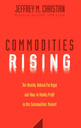 Commodities Rising: The Reality Behind the Hype and How to Really Profit in the Commodities Market