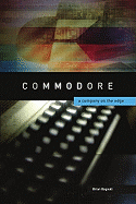 Commodore: A Company on the Edge - Bagnall, Brian