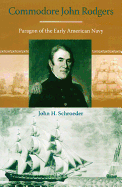 Commodore John Rodgers: Paragon of the Early American Navy