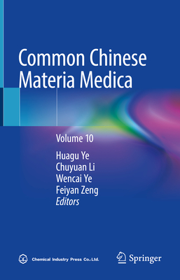 Common Chinese Materia Medica: Volume 10 - Ye, Huagu (Editor), and Li, Chuyuan (Editor), and Ye, Wencai (Editor)