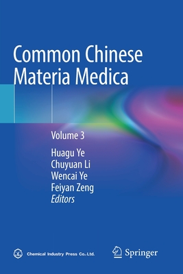 Common Chinese Materia Medica: Volume 3 - Ye, Huagu (Editor), and Li, Chuyuan (Editor), and Ye, Wencai (Editor)