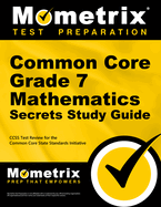 Common Core Grade 7 Mathematics Secrets Study Guide: Ccss Test Review for the Common Core State Standards Initiative