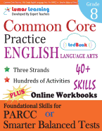 Common Core Practice - 8th Grade English Language Arts: Workbooks to Prepare for the Parcc or Smarter Balanced Test