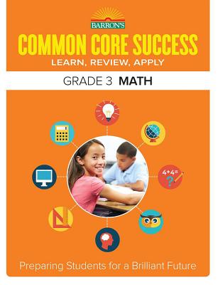 Common Core Success Grade 3 Math: Preparing Students for a Brilliant Future - Barron's Educational Series