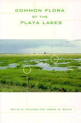 Common Flora of the Playa Lakes - Haukos, David A, and Smith, Loren, and Wipff, Russell (Photographer)