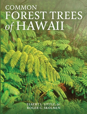 Common Forest Trees of Hawaii - Little, Elbert L, and Skolmen, Roger G