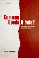 Common Goods and Evils?: The Formation of Global Crime Governance