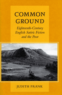 Common Ground: Eighteenth-Century English Satiric Fiction and the Poor