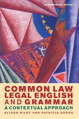 Common Law Legal English and Grammar: A Contextual Approach - Riley, Alison, and Sours, Patricia