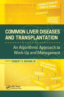 Common Liver Diseases and Transplantation: An Algorithmic Approach to Work-Up and Management - Brown, Robert