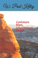 Common Men, Uncommon Feats: How God uses ordinary men to move His kingdom and how He can use you!