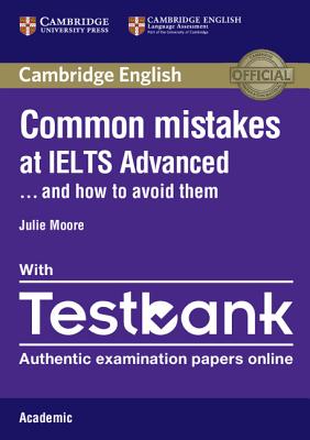 Common Mistakes at IELTS Advanced Paperback with IELTS Academic Testbank: And How to Avoid Them - Moore, Julie