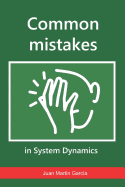 Common Mistakes in System Dynamics: Manual to Create Simulation Models for Business Dynamics, Environment and Social Sciences.