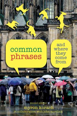 Common Phrases: And Where They Come From - Korach, Myron, and Mordock, John
