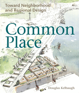 Common Place: Neighborhood and Regional Design in Seattle