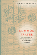 Common Prayer: The Language of Public Devotion in Early Modern England