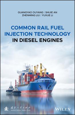 Common Rail Fuel Injection Technology in Diesel Engines - Ouyang, Guangyao, and An, Shijie, and Liu, Zhenming