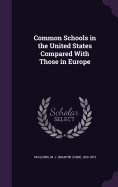 Common Schools in the United States Compared With Those in Europe