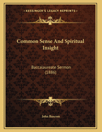 Common Sense and Spiritual Insight: Baccalaureate Sermon (1886)
