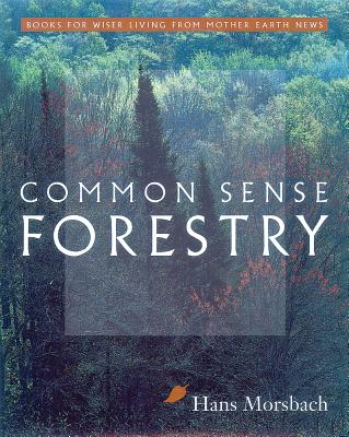 Common Sense Forestry - Morsbach, Hans