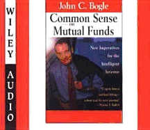 Common Sense on Mutual Funds - Bogle, John C, Jr., and Gardner, Grover, Professor (Read by)