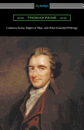 Common Sense, Rights of Man, and Other Essential Writings of Thomas Paine