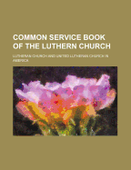 Common Service Book of the Luthern Church