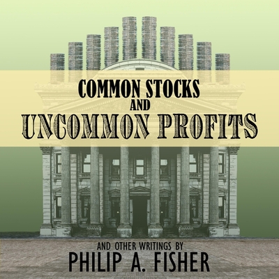 Common Stocks and Uncommon Profits and Other Writings: 2nd Edition - Grove, Christopher (Read by), and Fisher, Philip A