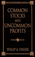 Common Stocks and Uncommon Profits - Fisher, Philip a