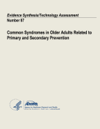 Common Syndromes in Older Adults Related to Primary and Secondary Prevention: Evidence Synthesis/Technology Assessment Number 87