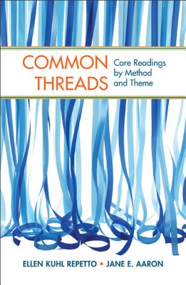 Common Threads: Core Readings by Method and Theme - Repetto, Ellen Kuhl, and Aaron, Jane E