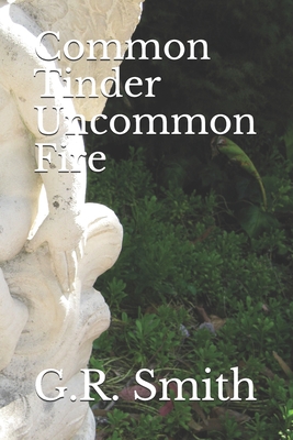 Common Tinder Uncommon Fire - Smith, G R