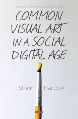 Common Visual Art in a Social Digital Age - Hai-Jew, Shalin