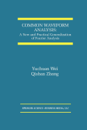 Common Waveform Analysis: A New And Practical Generalization of Fourier Analysis