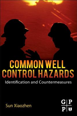 Common Well Control Hazards: Identification and Countermeasures - Sun, Xiaozhen