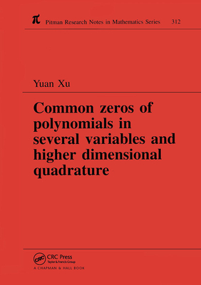 Common Zeros of Polynominals in Several Variables and Higher Dimensional Quadrature - Xu, Yuan
