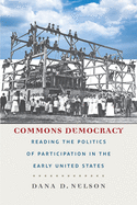 Commons Democracy: Reading the Politics of Participation in the Early United States