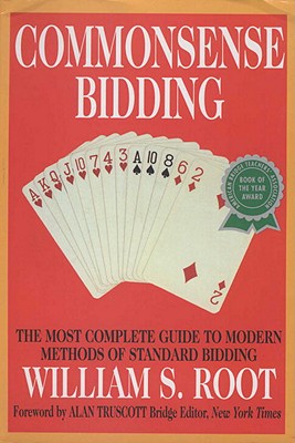 Commonsense Bidding: The Most Complete Guide to Modern Methods of Standard Bidding - Root, William S