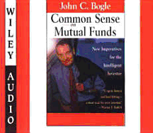 Commonsense on Mutual Funds: New Imperatives for the Intelligent Investor