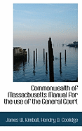 Commonwealth of Massacbusetts Manual for the Use of the General Court