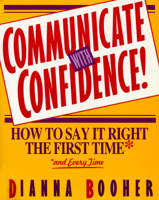 Communicate with Confidence! - Booher, Dianna, and Booher Dianna