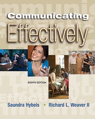 Communicating Effectively - Hybels, Saundra, and Weaver II, Richard L