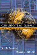 Communicating Globally - Schultz, Don E, Professor, and Kitchen, Philip J, Professor